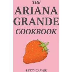 The Ariana Grande Cookbook (Häftad)