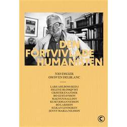 Den förtvivlade humanisten : Nio essäer om Sven Delblanc (Häftad)
