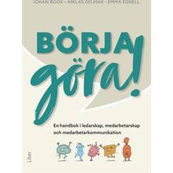 Börja göra - en handbok i ledarskap, medarbetarskap och medarbetarkommunikation (Häftad)
