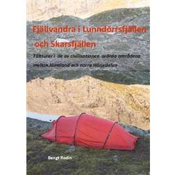 Fjällvandra i Lunndörrsfjällen och Skarsfjällen : tältturer i de av de av civilisationen orörda områdena mellan Jämtland och norra Härjedalen (Inbunden)