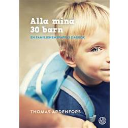 Alla mina 30 barn : En familjehemspappas dagbok (Inbunden)