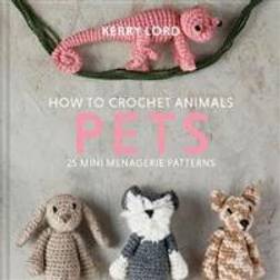 How to Crochet Animals: Pets (Inbunden)