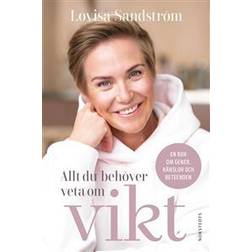 Allt du behöver veta om vikt : en bok om gener, känslor och beteenden (Inbunden)