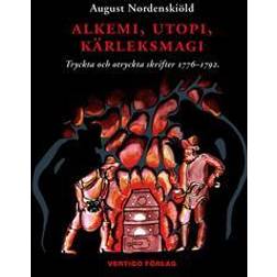 Alkemi, utopi, kärleksmagi : tryckta och otryckta skrifter 1776-1792 om guldmakeri, swedenborgianism, simning, idealsamhällen, bergskonst, mänskliga rättigheter och diverse andra ämnen (Inbunden)