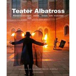 Teater Albatross : föreställningar, resor, konst och visioner (Häftad)