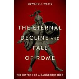 The Eternal Decline and Fall of Rome (Inbunden)