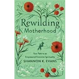 Rewilding Motherhood (Häftad)