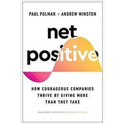 Net Positive - How Courageous Companies Thrive by Giving More Than They Take (Gebunden, 2021)