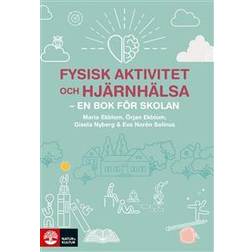 Fysisk aktivitet och hjärnhälsa : en bok för skolan (Häftad)