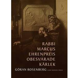 Rabbi Marcus Ehrenpreis obesvarade kärlek (Inbunden)