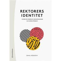 Rektorers identitet : en bok om ledarskap, meningsskapande och lömska problem (Inbunden)
