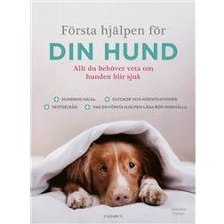 Första hjälpen för din hund : allt du behöver veta om hunden blir sjuk (Inbunden)