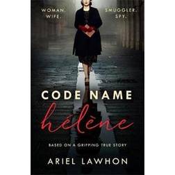 Code Name Helene : Inspired by the gripping true story of World War 2 spy Nancy Wake (Häftad)