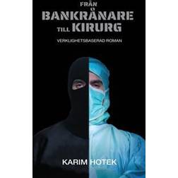 Från bankrånare till kirurg : verklighetsbaserad roman (Häftad)