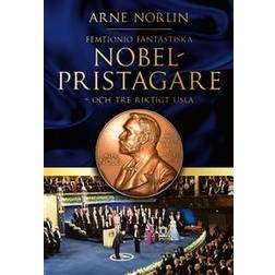Femtionio fantastiska Nobelpristagare - och tre riktigt usla (Inbunden)