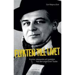 Flykten till livet - kvinnor, skapande och sjukdom hos den unge Evert Taubes liv (Häftad)