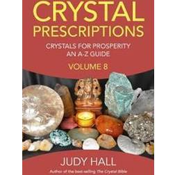 Crystal Prescriptions volume 8 – Crystals for Prosperity – an A–Z guide (Häftad)