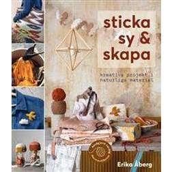 Sticka, sy & skapa : kreativa projekt i naturliga material (Inbunden, 2021)