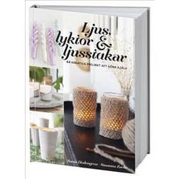 Ljus, lyktor & ljusstakar : 44 kreativa projekt att göra själv (Inbunden)