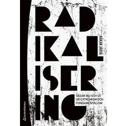 Radikalisering : vägen in i och ut ur extremism och fundamentalism (Häftad)