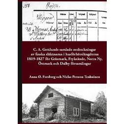 C. A. Gottlunds samlade nedteckningar av finska släktnamn i husförhörslängderna 1819-1827 för Gräsmark, Fryksände, Norra Ny, Östmark och Dalby församlingar (Häftad)