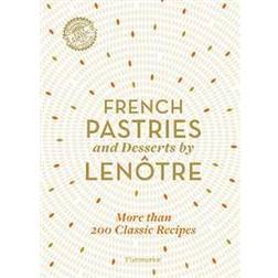 French Pastries and Desserts by Lenôtre (Inbunden)