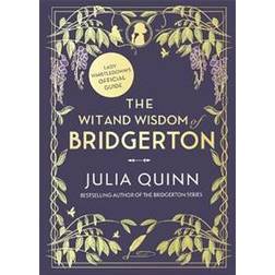 The Wit and Wisdom of Bridgerton: Lady Whistledown’s Official Guide (Inbunden)