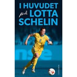 I huvudet på Lotta Schelin (Häftad)