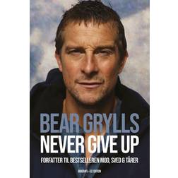 Bear Grylls - Never give up (Hæftet, 2021)