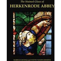 The Stained Glass of Herkenrode Abbey (Inbunden, 2021)