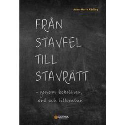 Från stavfel till stavrätt : genom bokstäver, ord och litteratur (Häftad)