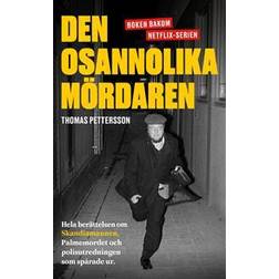 Den osannolika mördaren : hela berättelsen om Skandiamannen, Palmemordet och polisutredningen som spårade ur (Häftad)
