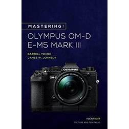 Mastering the Olympus OM-D E-M5 Mark III (Häftad)