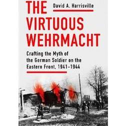 The Virtuous Wehrmacht (Inbunden)