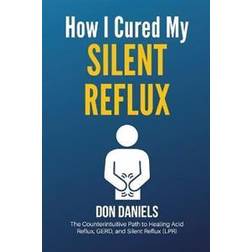 How I Cured My Silent Reflux (Häftad)