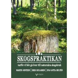 Skogspraktikan : varför vi bör gå över till naturnära skogsbruk (Häftad)