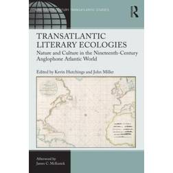 Pirelli Transatlantic Literary Ecologies Nature and Culture in the Nineteenth-Century Anglophone Atlantic World