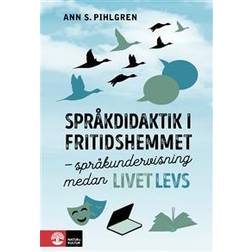 Språkdidaktik i fritidshemmet : Språkundervisning medan livet levs (Häftad)