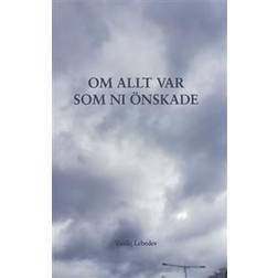 Om allt var som ni önskade (Inbunden)