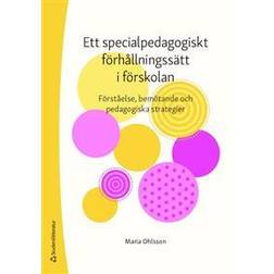 Ett specialpedagogiskt förhållningssätt i förskolan : förståelse, bemötande och pedagogiska strategier (Häftad)