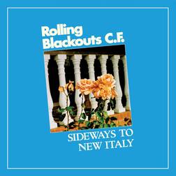 Rolling Blackouts C. F. - Sideways To New Italy (Vinyl)