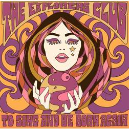 The Explorers Club - To Sing And Be Born Again (Vinyl)