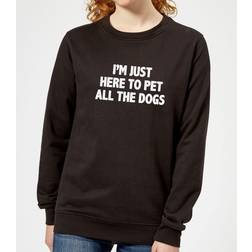 Just Here To Pet The Dogs Sweatshirt Black