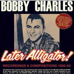 Charles Bobby Later Alligator! Recordings & Compositions (CD)