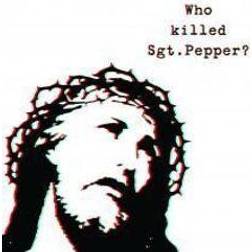 Who Killed Sgt Pepper (Vinyl)