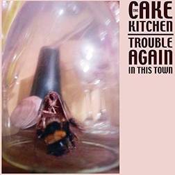 Cakekitchen Trouble Again In This Town (Vinyl)