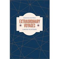 Louis Vuitton: Extraordinary Voyages (Gebunden)