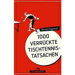 Tausend verrückte Tischtennis-Tatsachen