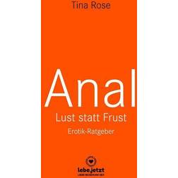 Anal Lust statt Frust Erotischer Ratgeber
