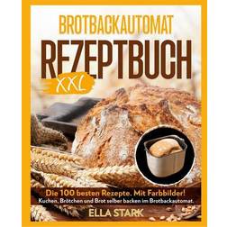 Brotbackautomat Rezeptbuch Xxl